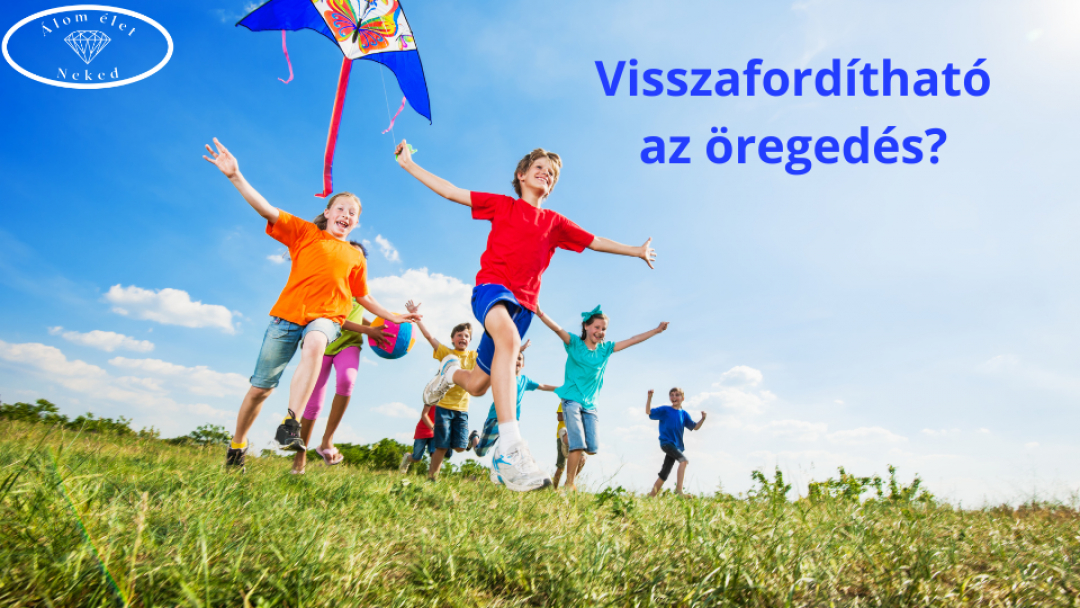 Visszafordítható az öregedés?