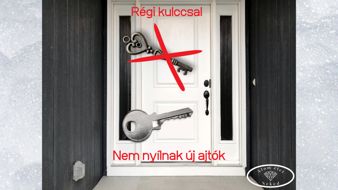 Régi kulccsal nem nyílnak új ajtók